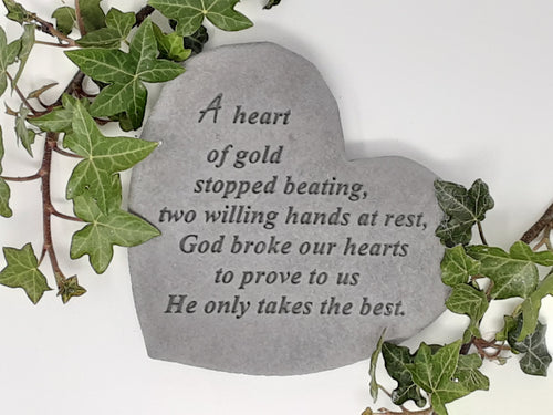 Grave stone plaque - a heart of gold stopped beating....he only takes the best